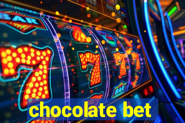 chocolate bet